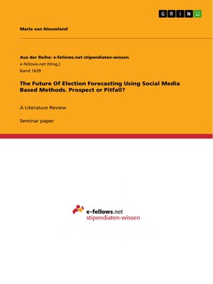 cover image of The Future of Election Forecasting Using Social Media Based Methods. Prospect or Pitfall?